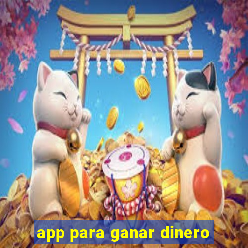 app para ganar dinero